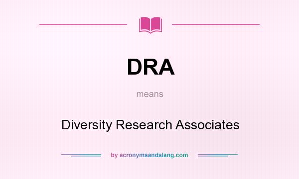 What does DRA mean? It stands for Diversity Research Associates
