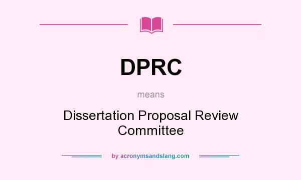 What does DPRC mean? It stands for Dissertation Proposal Review Committee