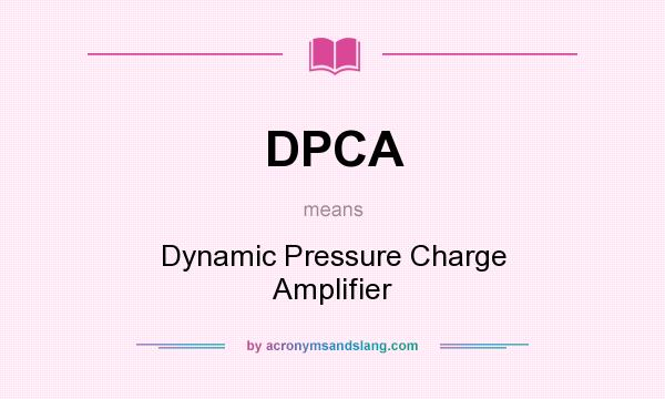 What does DPCA mean? It stands for Dynamic Pressure Charge Amplifier