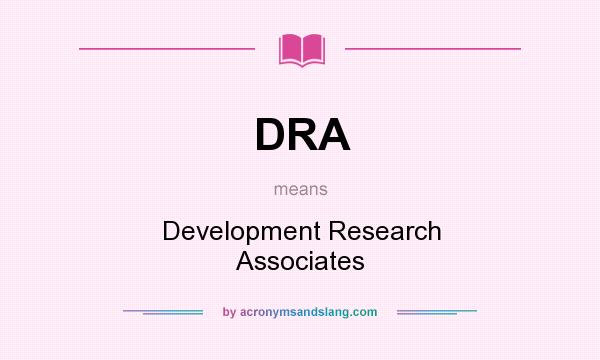 What does DRA mean? It stands for Development Research Associates