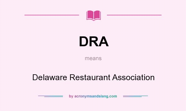 What does DRA mean? It stands for Delaware Restaurant Association