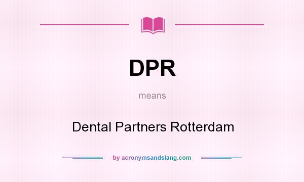 What does DPR mean? It stands for Dental Partners Rotterdam