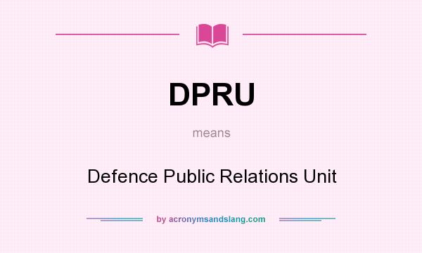 What does DPRU mean? It stands for Defence Public Relations Unit