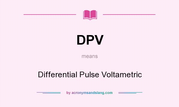 What does DPV mean? It stands for Differential Pulse Voltametric