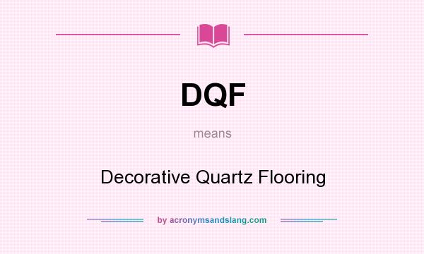 What does DQF mean? It stands for Decorative Quartz Flooring