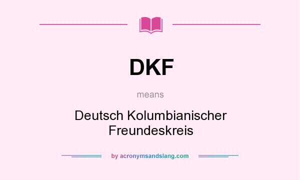 What does DKF mean? It stands for Deutsch Kolumbianischer Freundeskreis
