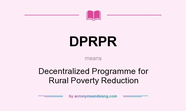 What does DPRPR mean? It stands for Decentralized Programme for Rural Poverty Reduction