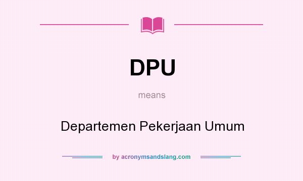 What does DPU mean? It stands for Departemen Pekerjaan Umum