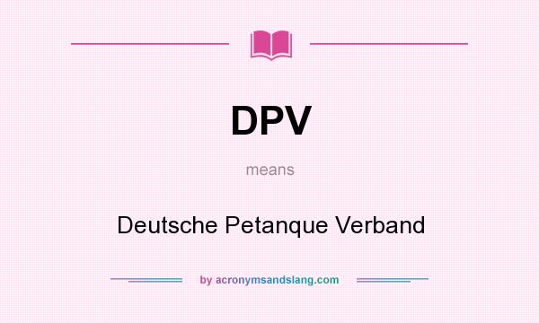 What does DPV mean? It stands for Deutsche Petanque Verband