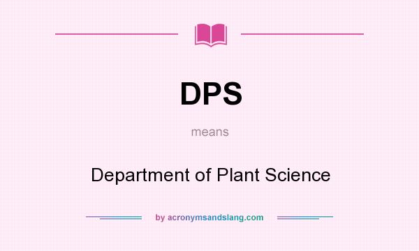 What does DPS mean? It stands for Department of Plant Science
