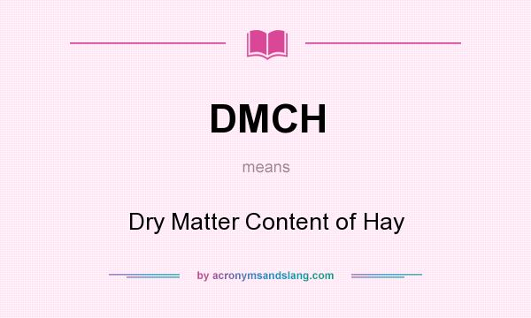 What does DMCH mean? It stands for Dry Matter Content of Hay