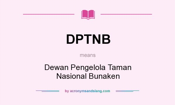 What does DPTNB mean? It stands for Dewan Pengelola Taman Nasional Bunaken