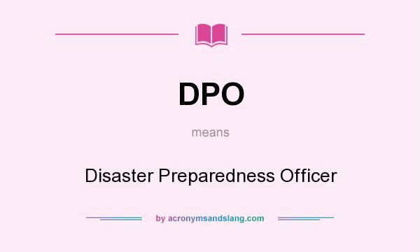 What does DPO mean? It stands for Disaster Preparedness Officer