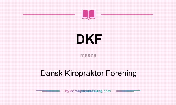 What does DKF mean? It stands for Dansk Kiropraktor Forening