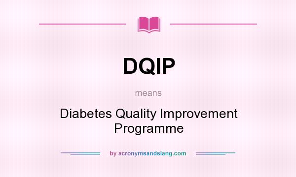 What does DQIP mean? It stands for Diabetes Quality Improvement Programme