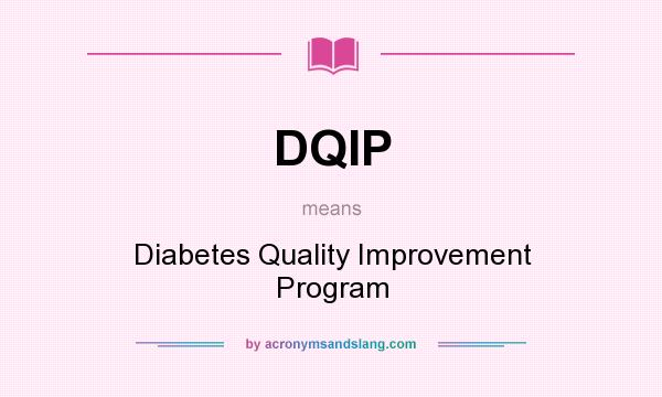 What does DQIP mean? It stands for Diabetes Quality Improvement Program
