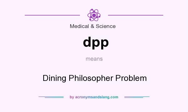 What does dpp mean? It stands for Dining Philosopher Problem