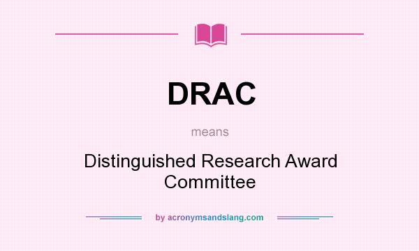 What does DRAC mean? It stands for Distinguished Research Award Committee