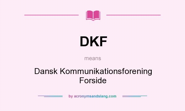 What does DKF mean? It stands for Dansk Kommunikationsforening Forside