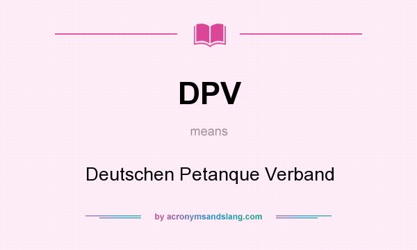 What does DPV mean? It stands for Deutschen Petanque Verband