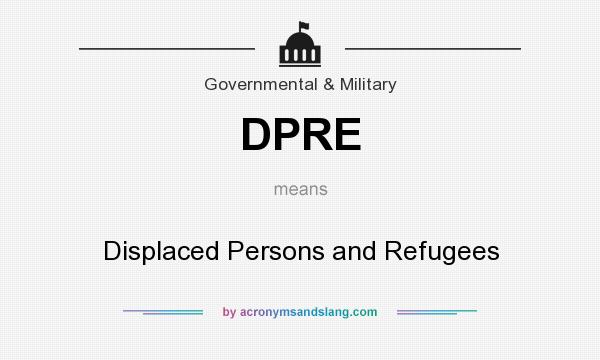 What does DPRE mean? It stands for Displaced Persons and Refugees