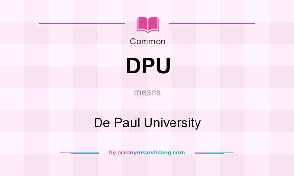 What does DPU mean? It stands for De Paul University