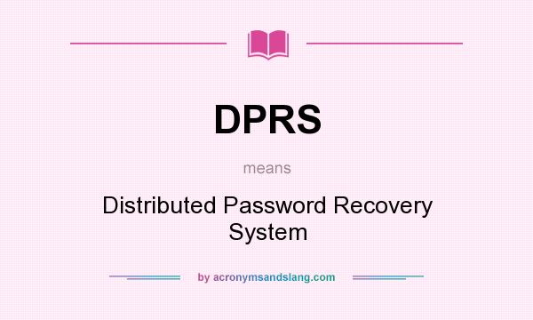 What does DPRS mean? It stands for Distributed Password Recovery System