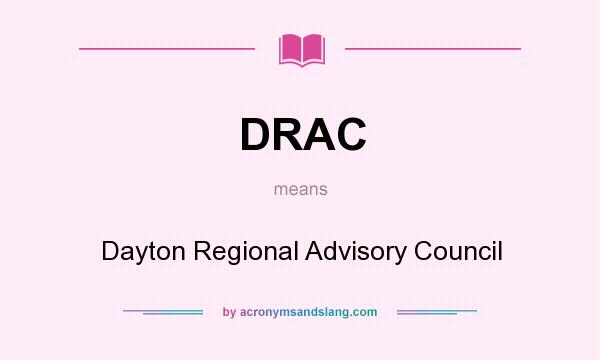 What does DRAC mean? It stands for Dayton Regional Advisory Council