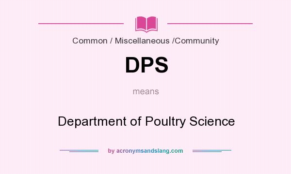 What does DPS mean? It stands for Department of Poultry Science