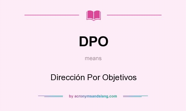 What does DPO mean? It stands for Dirección Por Objetivos