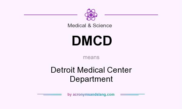 What does DMCD mean? It stands for Detroit Medical Center Department