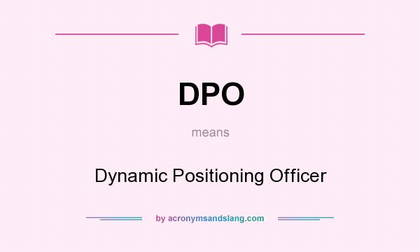 What does DPO mean? It stands for Dynamic Positioning Officer