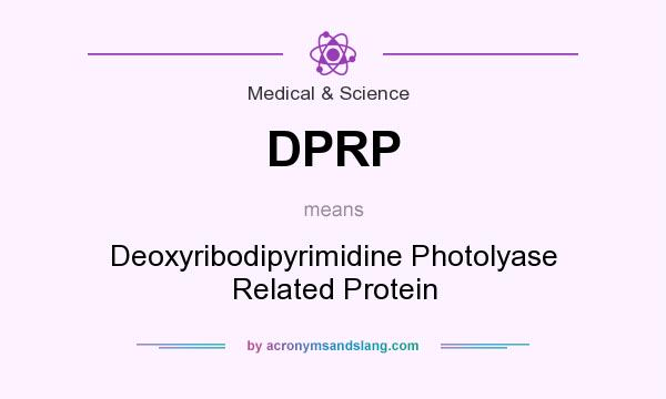 What does DPRP mean? It stands for Deoxyribodipyrimidine Photolyase Related Protein