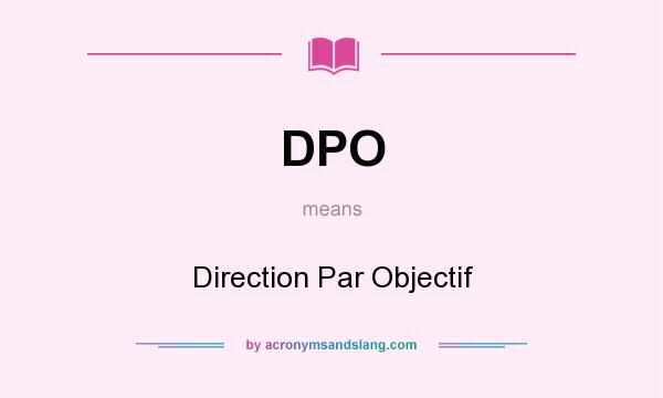 What does DPO mean? It stands for Direction Par Objectif