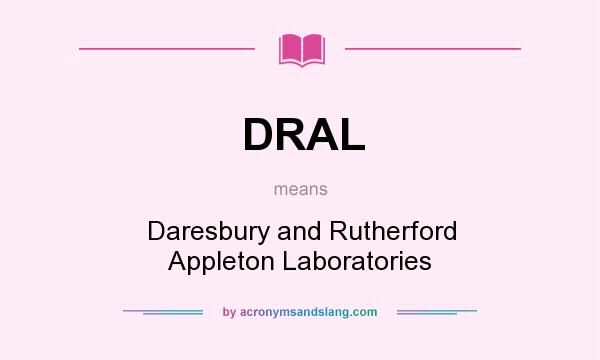 What does DRAL mean? It stands for Daresbury and Rutherford Appleton Laboratories