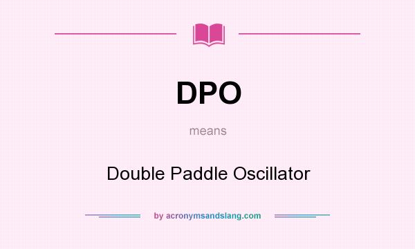 What does DPO mean? It stands for Double Paddle Oscillator