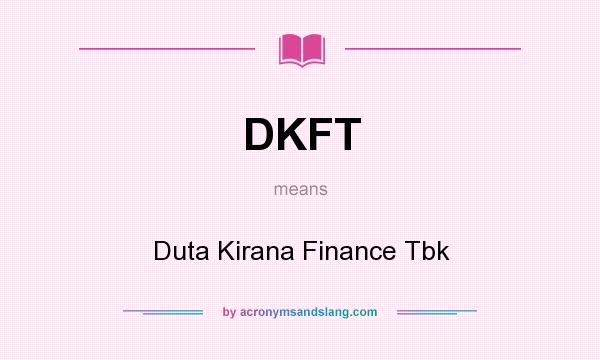 What does DKFT mean? It stands for Duta Kirana Finance Tbk
