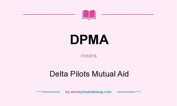 What does DPMA mean? It stands for Delta Pilots Mutual Aid