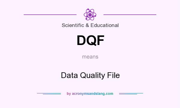 What does DQF mean? It stands for Data Quality File