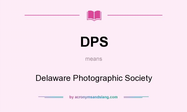 What does DPS mean? It stands for Delaware Photographic Society
