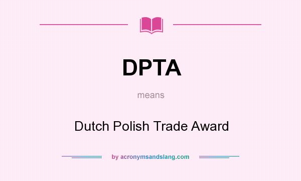 What does DPTA mean? It stands for Dutch Polish Trade Award