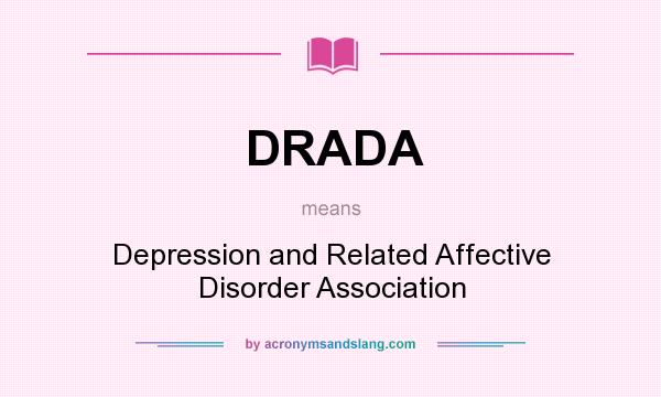 What does DRADA mean? It stands for Depression and Related Affective Disorder Association