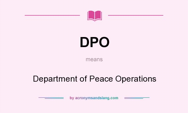 What does DPO mean? It stands for Department of Peace Operations