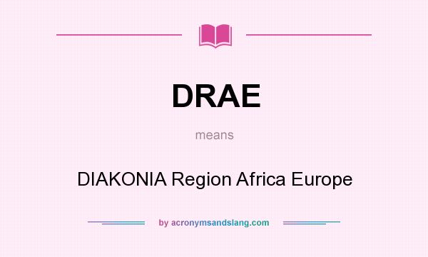 What does DRAE mean? It stands for DIAKONIA Region Africa Europe