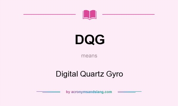 What does DQG mean? It stands for Digital Quartz Gyro