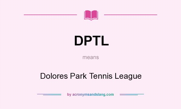 What does DPTL mean? It stands for Dolores Park Tennis League