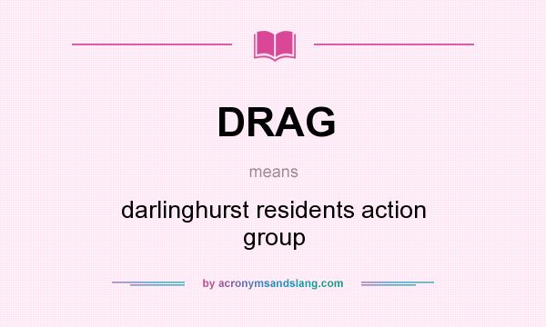 What does DRAG mean? It stands for darlinghurst residents action group