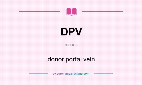 What does DPV mean? It stands for donor portal vein
