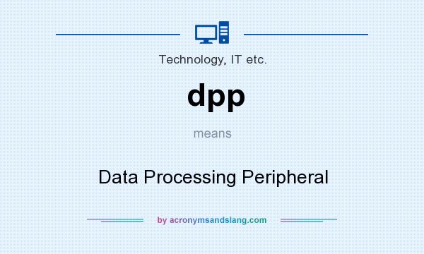What does dpp mean? It stands for Data Processing Peripheral