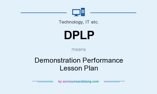 What does DPLP mean? It stands for Demonstration Performance Lesson Plan